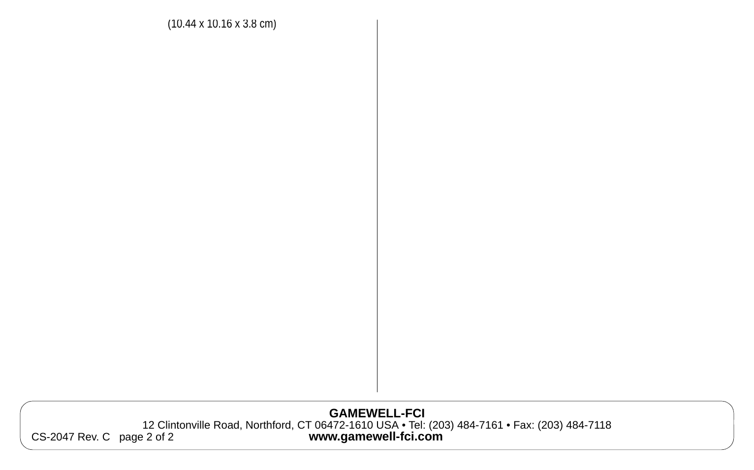 CS-2047 外形尺寸圖 4 11/16” x 4” x 1 1/2” (10.44 x 10.16 x 3.8 cm) GAMEWELL-FCI 12 Clintonville Road, Northford, CT 06472-1610 USA • Tel: (