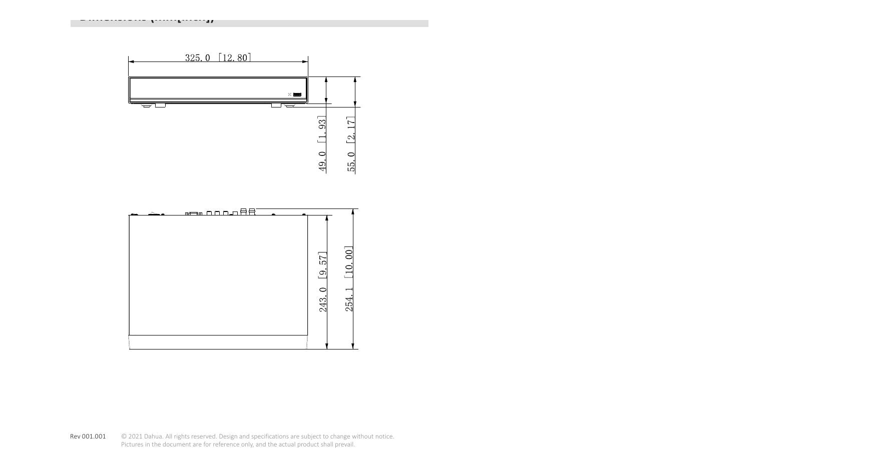 DH-XVR7104HE-4K-I2 外形尺寸圖 10 11 (12.80'' × 10.11'' × 2.17'') 1 3 2 Net Weight 1.2 kg (2.6 lb) (without HDD)｜Unit: mm