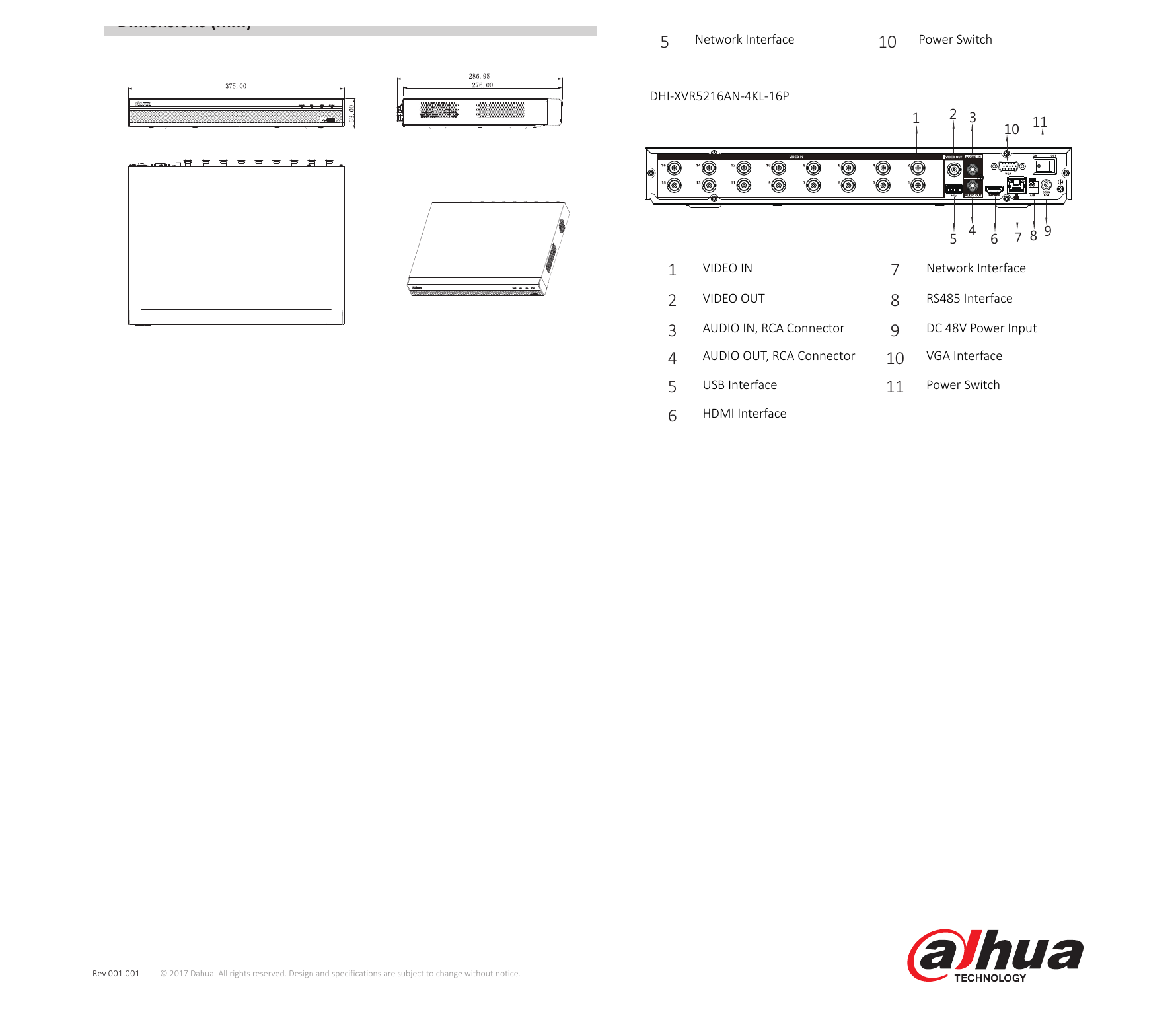 DHI-XVR5208-16AN-4KL-8-16P 外形尺寸圖 1U, 375mm×287mm×53mm (14.8" x 11.3" x 2.1") 8CH:1 HDMI, 1 VGA 16CH: 1 HDMI, 1 VGA, 1 TV Net Weight 2kg (4.41lb) (without