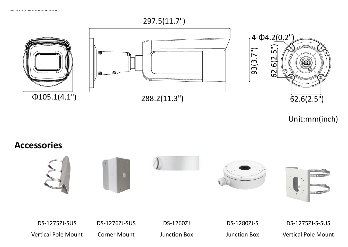 DS-2CD2685G1-IZS 外形尺寸圖 Camera: Φ105 × 297.5 mm (Φ4.1"× 11.7") Camera: 1300 g (2.9 lb.) With package: 2000 g (4.4 lb.) 297.5(11.7") 4-Φ4.2(0.2")
