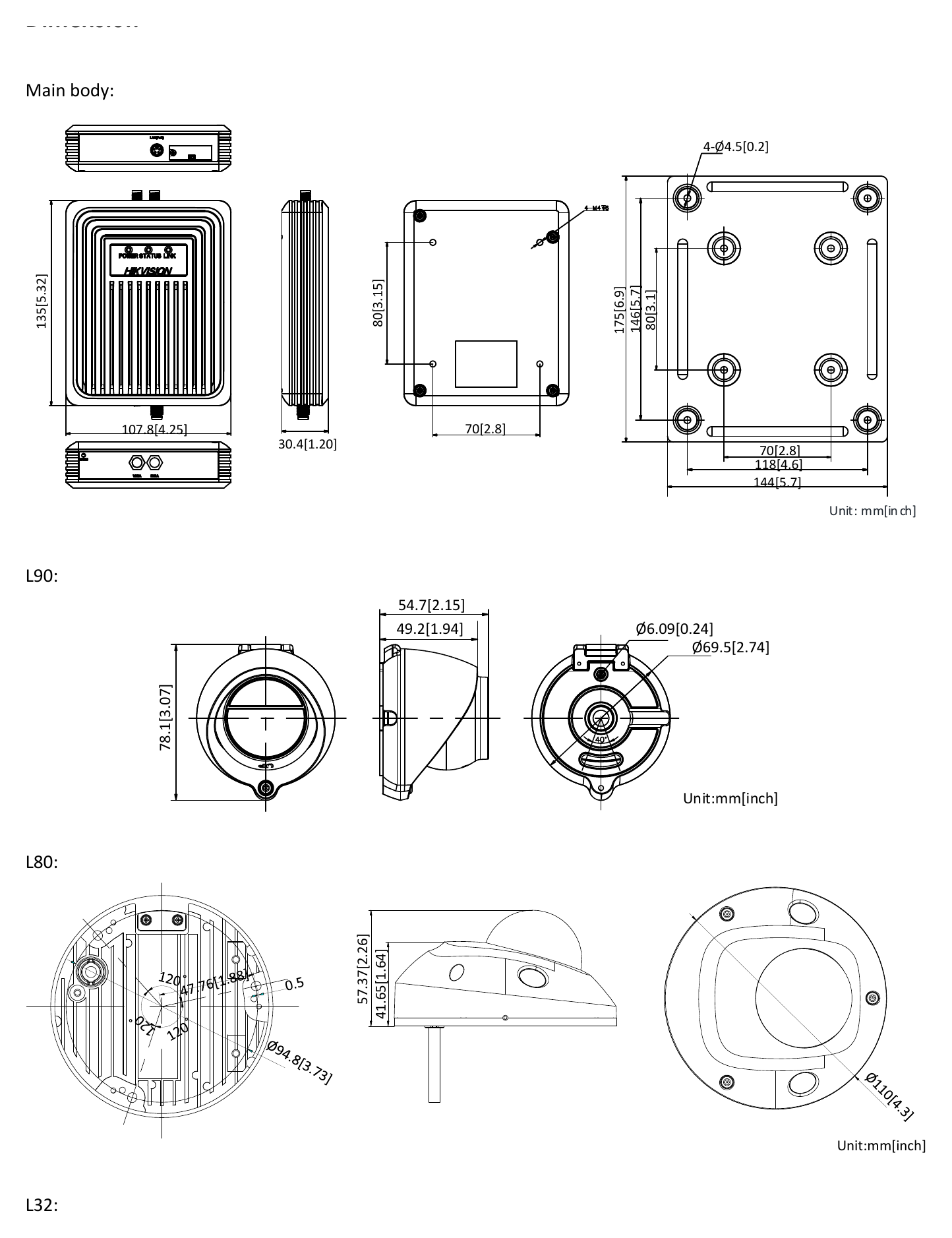 DS-2XM6425G0 外形尺寸圖 Main body: 135 × 107.8 ×30.4 mm (5.3" × 4.3" × 1.2") Main body: approx. 450 g (1 lb.) With package: approx. 920 g (2 lb.