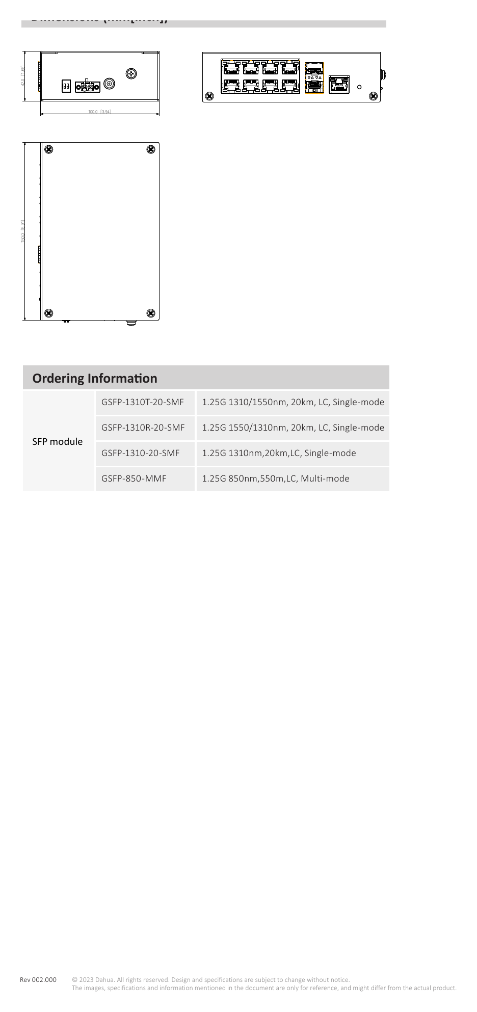 PFS3211-8GT-120-S0 外形尺寸圖 150mm × 110mm × 42mm (5.91" × 4.33" × 1.65") www.dahuasecurity.com Dimensions (mm[inch]) 100.0 [3.94] Ordering Informati