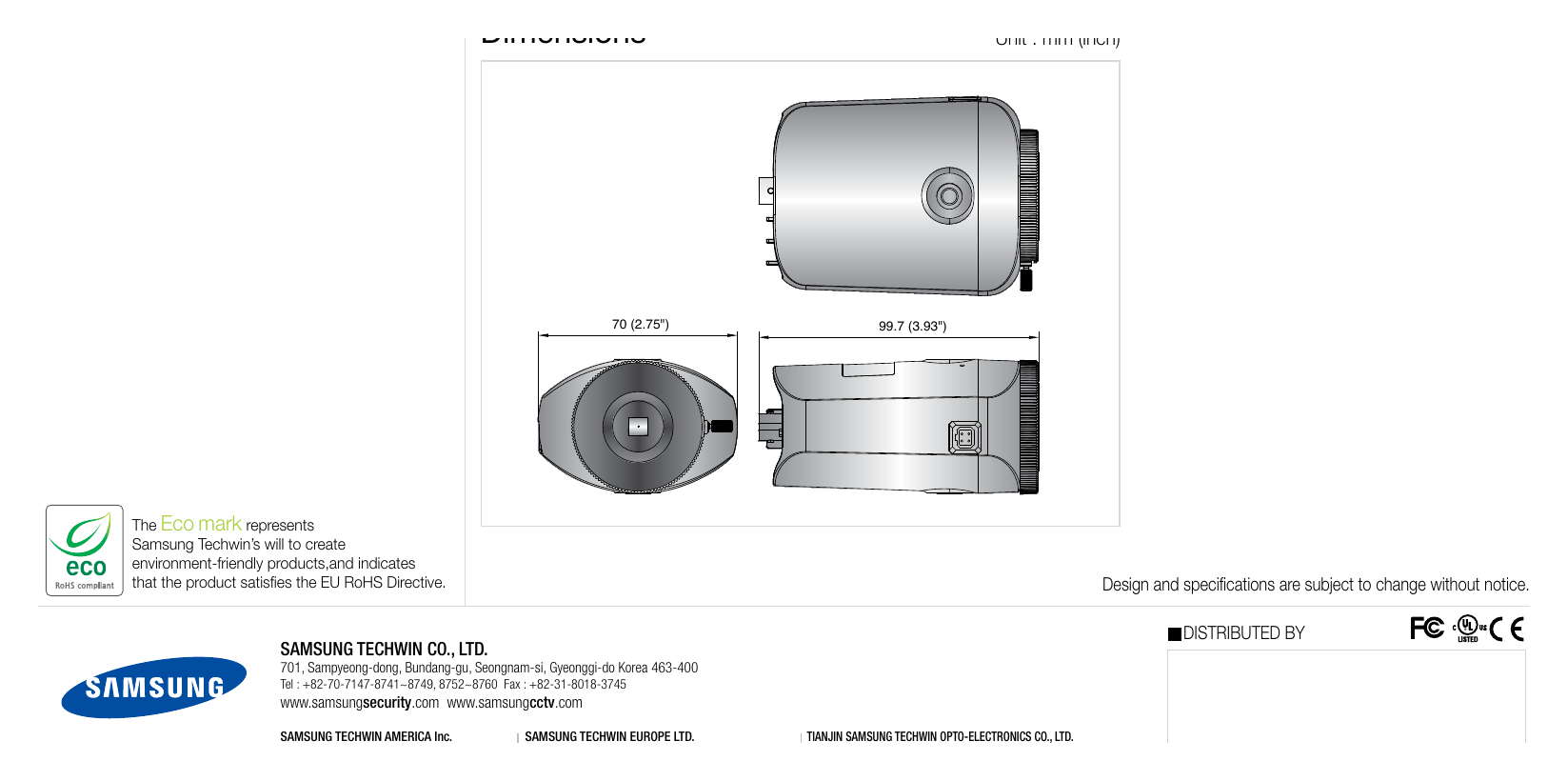 SCB-1001-ENG-2P 外形尺寸圖 Unit : mm (inch) 70 (2.75") 99.7 (3.93") DISTRIBUTED BY SAMSUNG TECHWIN CO., LTD. 701, Sampyeong-dong, Bundang-gu, Seong