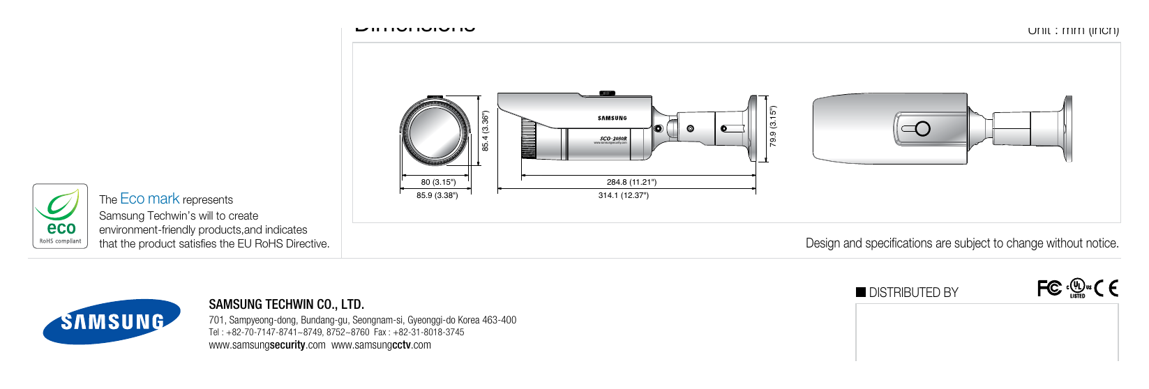 SCO-2080R 外形尺寸圖 Unit : mm (inch) 79.9 (3.15") 85.4 (3.36") www.samsungsecurity.com 80 (3.15") 284.8 (11.21") 85.9 (3.38") 314.1 (12.37")