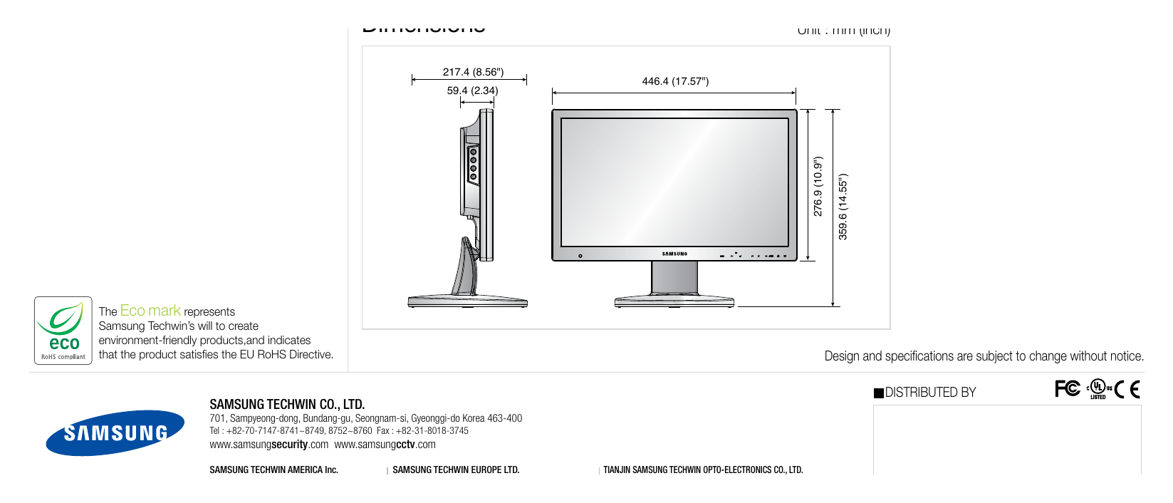 SMT-1930 外形尺寸圖 Unit : mm (inch) 217.4 (8.56") 446.4 (17.57") 59.4 (2.34) 276.9 (10.9") 359.6 (14.55") DISTRIBUTED BY SAMSUNG TECHWIN CO