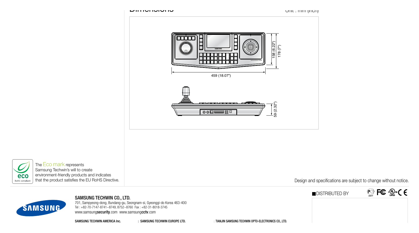 SPC-6000 外形尺寸圖 Unit : mm (inch) 158 (6.22") 178 (7") 459 (18.07") 59 (2.32") DISTRIBUTED BY SAMSUNG TECHWIN CO., LTD. 701, Sampyeong-do