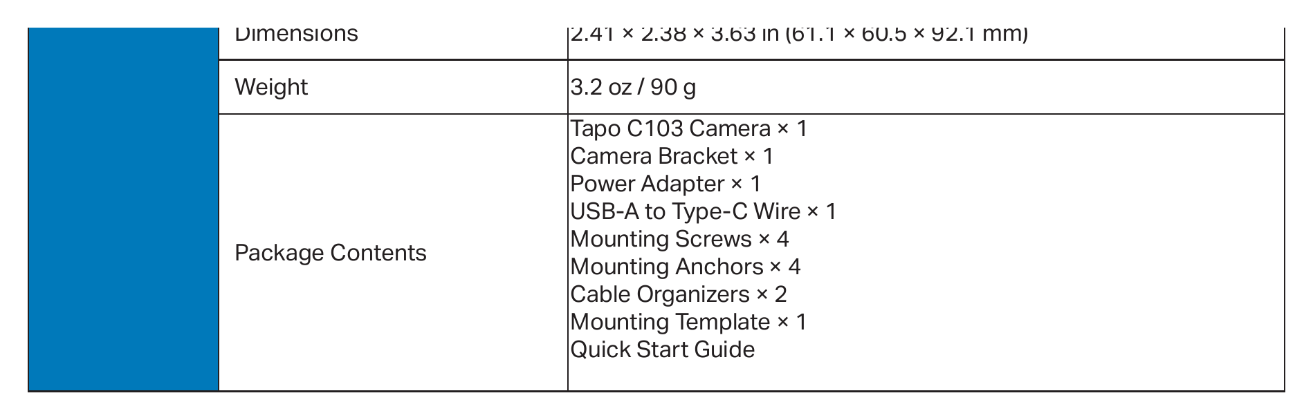 TAPO-C103 外形尺寸圖 2.41 × 2.38 × 3.63 in (61.1 × 60.5 × 92.1 mm)｜重量 3.2 oz / 90 g Tapo C103 Camera × 1 Camera Bracket × 1 Power Adapter × 1