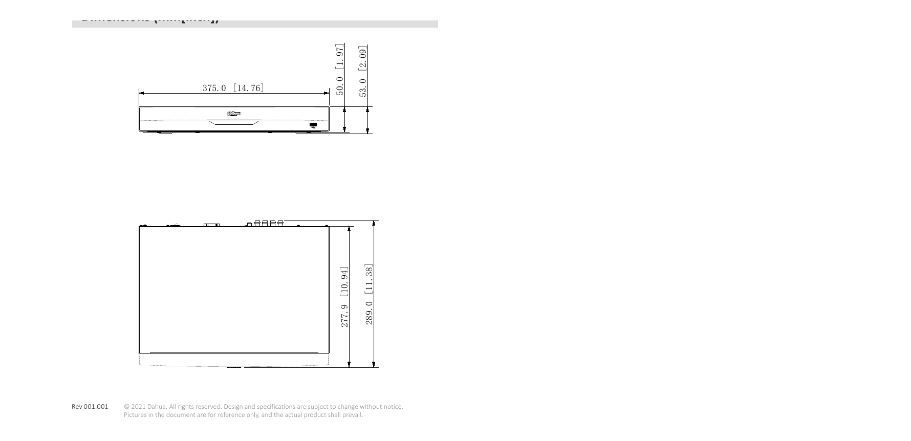 XVR5208AN-4KL-I2 外形尺寸圖 9 10 (14.76'' × 11.30'' × 2.09'') 1 2 Net Weight 1.6 kg (3.5 lb) (without HDD)｜Unit: mm